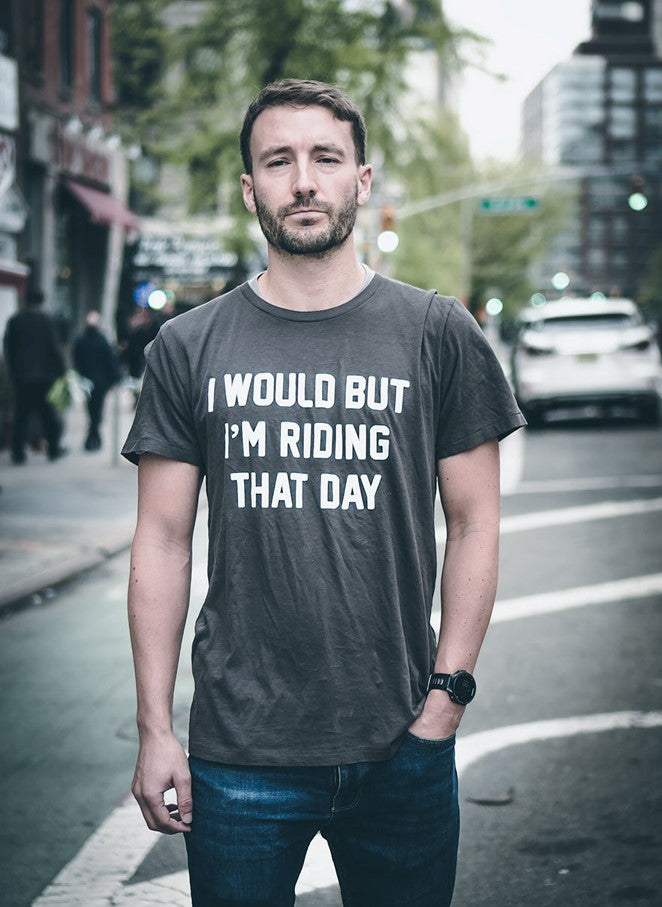 I Would But I'm Riding That Day Tee Shirt